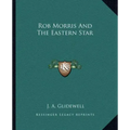 Rob Morris and the Eastern Star