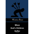 When God's Children Suffer: Annotated