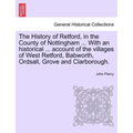 The History of Retford, in the County of Nottingham ... with an Historical ... Account of the Villages of West Retford, Babworth, Ordsall, Grove and C