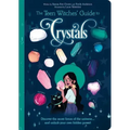 The Teen Witches' Guide to Crystals: Discover the Secret Forces of the Universe... and Unlock Your Own Hidden Power!