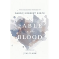 Fable in the Blood: The Selected Poems of Byron Herbert Reece