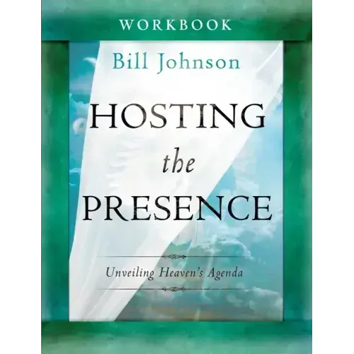 Hosting the Presence Workbook: Unveiling Heaven's Agenda