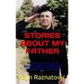 Stories About My Father: An Intimate Portrayal Of Europe's Most Controversial Paramilitary Commander
