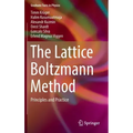 The Lattice Boltzmann Method: Principles and Practice