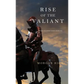 Rise of the Valiant (Kings and Sorcerers--Book 2)