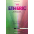 The Etheric: Broadening Science Through Anthroposophy
