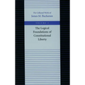 The Logical Foundations of Constitutional Liberty