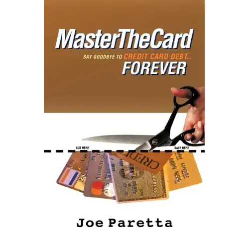 Master the Card: Say Goodbye to Credit Card Debt...Forever!