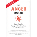 The Anger Toolkit: Quick Tools to Manage Intense Emotions and Keep Your Cool