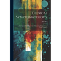 Clinical Symptomatology: With Special Reference to Life-Threatening Symptoms and Their Treatment
