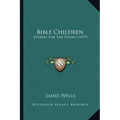 Bible Children: Studies for the Young (1879)