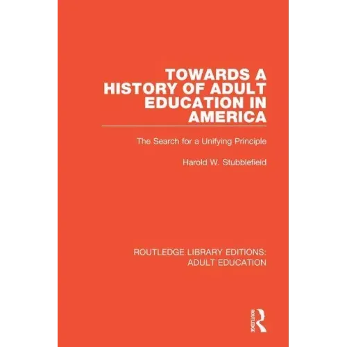 Towards a History of Adult Education in America: The Search for a Unifying Principle