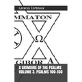 A GRIMOIRE OF THE PSALMS Volume 3. Psalms 101-150