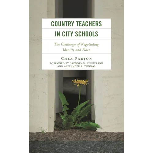 Country Teachers in City Schools: The Challenge of Negotiating Identity and Place