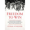 Freedom to Win: A Cold War Story of the Courageous Hockey Team That Fought the Soviets for the Soul of Its People--And Olympic Gold