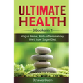 Ultimate Health: 3 Books in 1: Vagus Nerve, Anti-inflammatory Diet, Low Sugar Diet: 3 Books in 1: Vagus Nerve, Anti-inflammatory Diet, Low Sugar Diet