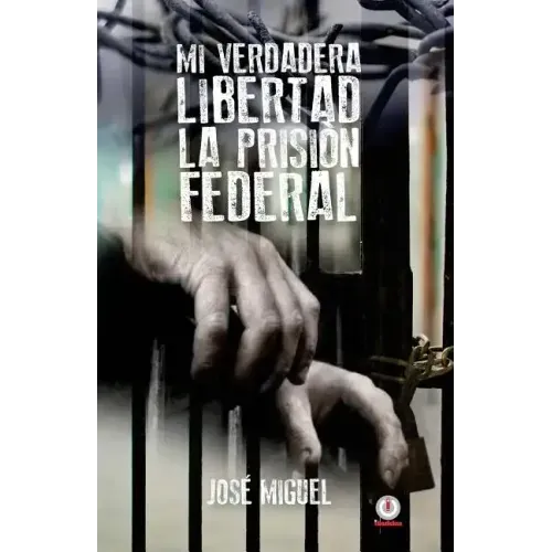 Mi verdadera libertad: La prisión federal