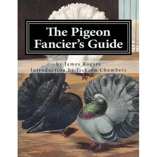 The Pigeon Fancier's Guide: Pigeon Classics Book 5