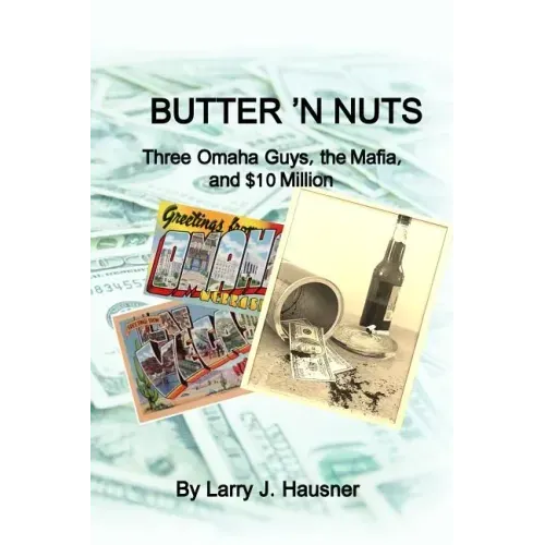 Butter 'n Nuts: Three Omaha guys, the Mafia and $10 million