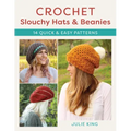 Crochet Slouchy Hats and Beanies: 14 Quick and Easy Patterns