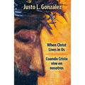 When Christ Lives in Us: Cuando Cristo Vive En Nosotros