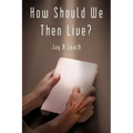 How Should We Then Live?