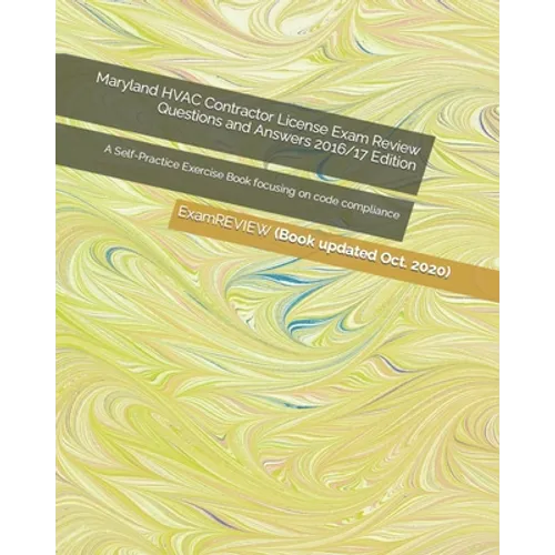 Maryland HVAC Contractor License Exam Review Questions and Answers 2016/17 Edition: A Self-Practice Exercise Book focusing on code compliance
