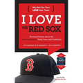 I Love the Red Sox/I Hate the Yankees: Personal Stories about the World's Greatest Team, Fans, and Traditions/Personal Stories about the Absolute Wors