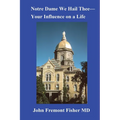 Notre Dame We Hail Thee--Your Influence on a Life