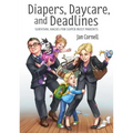 Diapers, Daycare, and Deadlines Survival Hacks for Super Busy Parents