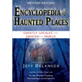 Encyclopedia of Haunted Places, Revised Edition: Ghostly Locales from Around the World