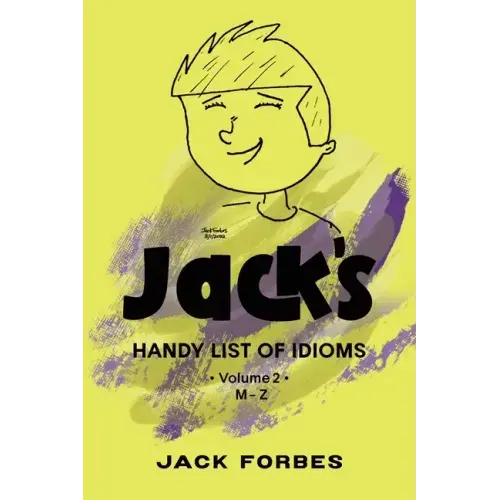 Jack's Handy List of Idioms: Vol. 2 M - Z