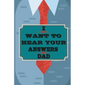 I Want to Hear Your Answers Dad: Gift for your Dad and To Share His Life, His Love & Most Precious Moments; This book is the best gift for your father