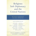 Religious Soft Diplomacy and the United Nations: Religious Engagement as Loyal Opposition