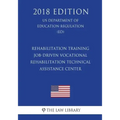 Rehabilitation Training - Job-Driven Vocational Rehabilitation Technical Assistance Center (US Department of Education Regulation) (ED) (2018 Edition)