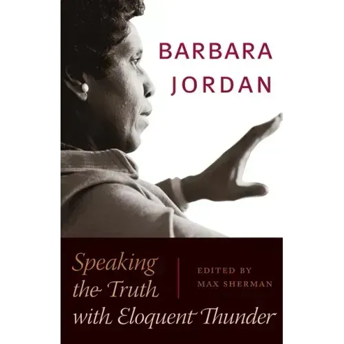 Barbara Jordan: Speaking the Truth with Eloquent Thunder