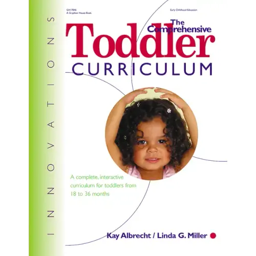 The Comprehensive Toddler Curriculm: A Complete, Interactive Curriculum for Toddlers from 18 to 36 Months