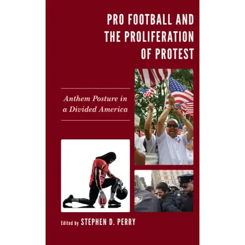 Pro Football and the Proliferation of Protest: Anthem Posture in a Divided America