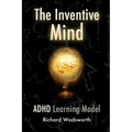 The Inventive Mind: The ADHD Learning Model