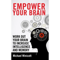 Empower Your Brain: Work out your brain to increase intelligence and memory. Seek new experiences, solve puzzles, play strategy games and