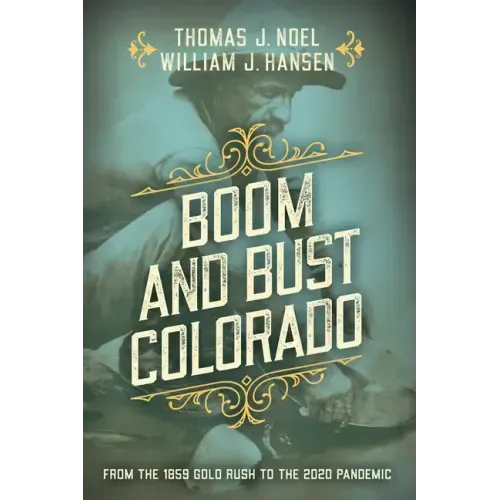 Boom and Bust Colorado: From the 1859 Gold Rush to the 2020 Pandemic