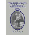 Tennessee Convicts: Early Records of the State Penitentiary 1831-1850. Volume 1