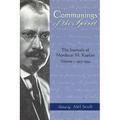 Communings of the Spirit: The Journals of Mordecai M. Kaplan, Volume 1: 1913-1934