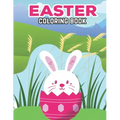 Easter Coloring Book: Easter Coloring Book for Children Boys and Girls. Easter Day Funny Bunny Coloring Book