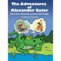 The Adventures of Alexander Gator: Book One: Alexander and the Little People
