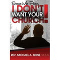 Excuse Me Pastor, I Don't Want Your Church!