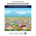 Pediatric Collections: Social Determinants of Health: Part 1: Underserved Communities