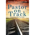 Pastor on Track: Reclaiming Our True Role