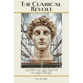 The Classical Revolt: Reclaiming Your Child's Education in a World Gone Mad