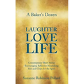 A Baker's Dozen Laughter Love Life